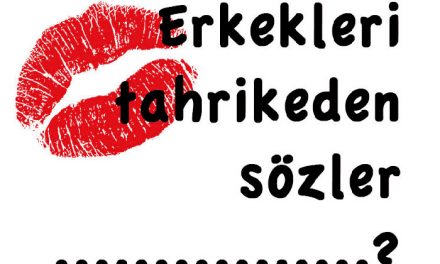 Erkekleri Tahrik Eden Sözler Azdıran Hareketler